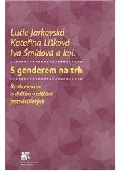 kniha S genderem na trh rozhodování o dalším vzdělání patnáctiletých, Sociologické nakladatelství (SLON) 2010