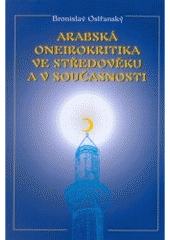 kniha Arabská oneirokritika ve středověku a v současnosti studie o středověké arabské oneirokritice a jejím vnímání v současnosti z pohledu moderní psychologie a soudobého islámského myšlení, Orientální ústav Akademie věd České republiky 2005