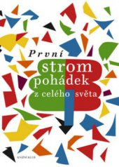 kniha První strom pohádek z celého světa vypravují Vladislav Stanovský a Jan Vladislav ; ilustroval Stanislav Kolíbal, Knižní klub 2008