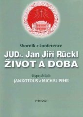 kniha JUDr. Jan Jiří Rückl Život a doba Sborník z konference, Památková komora České republiky 2021