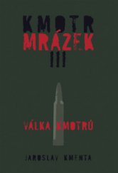 kniha Kmotr Mrázek. III, - Válka kmotrů, JKM - Jaroslav Kmenta 2009