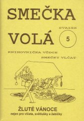 kniha Smečka volá - svazek 5 Žluté Vánoce nejen pro vlčata, světlušky a žabičky, Junák - svaz skautů a skautek ČR, 4. středisko VAVÉHA 1997