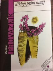 kniha Moji pyšní muži, Československý spisovatel 1991