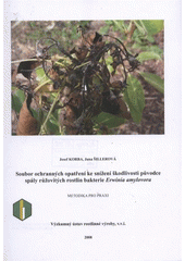 kniha Soubor ochranných opatření ke snížení škodlivosti původce spály růžovitých rostlin bakterie Erwinia amylovora, Výzkumný ústav rostlinné výroby 2008