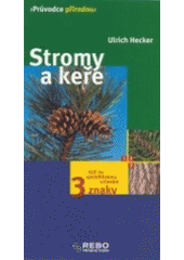 kniha Stromy a keře klíč ke spolehlivému určování - 3 znaky, Rebo 2003