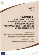 kniha Pravidla, kterými se stanovují podmínky pro poskytování dotace na projekty Programu rozvoje venkova ČR na období 2007-2013. opatření II.244, 17. kolo : podopatření II.2.4.2, 17 kolo., Ministerstvo zemědělství 