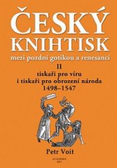 kniha Český knihtisk mezi pozdní gotikou a renesancí II. - Tiskaři pro víru i tiskaři pro obrození národa 1498-1547, Academia 2017