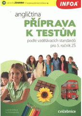 kniha Angličtina příprava k testům : podle vzdělávacích standardů pro 5. ročník ZŠ : cvičebnice, INFOA 2012