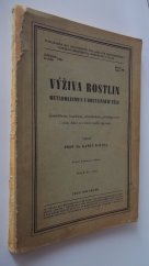 kniha Výživa rostlin metabolismus v rostlinném těle : zemědělcům, lesníkům, zahradníkům, přírodopiscům i všem, kdož se o život rostlin zajímají, Ministerstvo zemědělství a lesnictví 1944