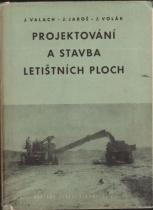 kniha Projektování a stavba letištních ploch Určeno technikům v praxi a posluchačům techn. škol, SNTL 1955