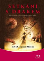 kniha Setkání s drakem Jak ukončit utrpení vstupem do vlastní bolesti, Maitrea 2008
