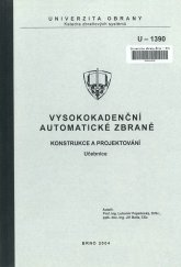 kniha Vysokokadenční automatické zbraně konstrukce a projektování : učebnice, Univerzita obrany 2004