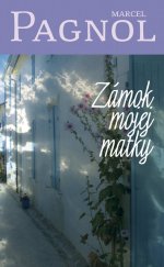 kniha Zámok mojej matky, Slovart 2008