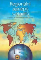 kniha Regionální zeměpis světadílů učebnice zeměpisu pro střední školy, Nakladatelství České geografické společnosti 2010