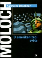 kniha Moloch o amerikanizaci světa : (pokus o kritické dějiny USA), Epocha 2005