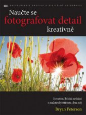 kniha Naučte se fotografovat detail kreativně, Zoner Press 2010