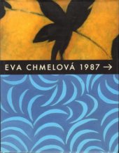 kniha Eva Chmelová 1987 → : obrazy, Spolek výtvarných umělců Mánes 2012