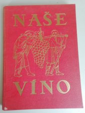 kniha Naše víno [Propagační kniha], Ústř. svaz čs. vinařů 1935