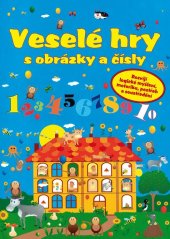 kniha Veselé hry s obrázky a čísly  Rozvíjí logické myšlení, motoriku, postřeh a soustředění
, Egmont 2015