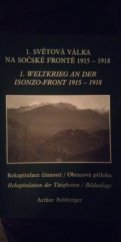 kniha 1.světová válka na Sočské frontě 1915-1918 Rekapitulace činností / obrazová příloha, Krajský úřad Plzeňského kraje 2010