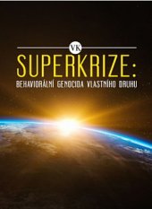 kniha Superkrize Behaviorální genocida vlastního druhu, Knihy ABB 2019