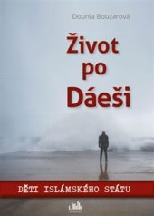 kniha Život po Dáeši Děti Islámského státu, Grada 2016