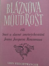 kniha Bláznova moudrost, čili, Smrt a slavné zmrtvýchvstání Jeana Jacquesa Rousseaua, SNKLHU  1956