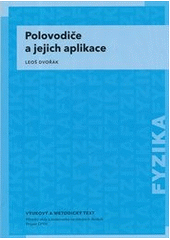 kniha Polovodiče a jejich aplikace vzdělávací modul fyzika : výukový a metodický text : Přírodní vědy a matematika na středních školách v Praze: aktivně, aktuálně a s aplikacemi - projekt OPPA, P3K 2012