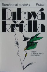 kniha Duhová křídla Výbor z jugoslávské fantastiky, Práce 1985