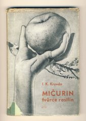 kniha Mičurin, tvůrce rostlin, Svoboda 1946