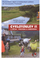 kniha Cyklotoulky II. s dětmi, vozíkem a nočníkem rumunským rájem a moldavským peklem do neuznaného Podněstří, Cykloknihy 2012