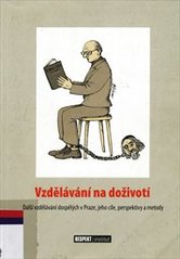 kniha Vzdělávání na doživotí další vzdělávání dospělých v Praze, jeho cíle, perspektivy a metody, Respekt institut 2008