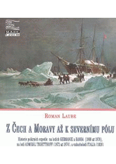 kniha Z Čech a Moravy až k Severnímu pólu historie polárních expedic na lodích Germanie a Hansa (1869 až 1870), na lodi Admirál Tegetthoff (1872 až 1874), a vzducholodi Italia (1928), Mare-Czech 2009