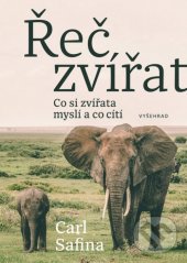 kniha Řeč zvířat Co si zvířata myslí a co cítí, Vyšehrad 2021