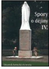 kniha Spory o dějiny IV sborník kritických textů, Masarykův ústav AV ČR 2003