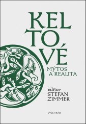kniha Keltové – mýtus a realita, Vyšehrad 2019