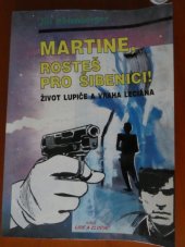 kniha Martine, rosteš pro šibenici! život lupiče a vraha Leciána, Centurion 1992