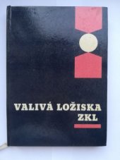 kniha Valivá ložiska ZKL [Závodů na kuličková ložiska v Brně] Určeno [též] studentům všech stupňů techn. škol strojního směru, SNTL 1965