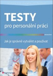 kniha Testy pro personální práci Jak je správně vytvářet a používat, Grada 2014