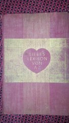 kniha Liebeslexikon von A-Z  ein Aufklärungsbuch und Ratgeber für alle Fragen der Liebe, Verlag J. Buchbaum 1933