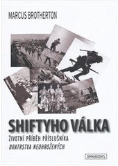 kniha Shiftyho válka životní příběh seržanta Darrella C. "Shiftyho" Powerse, legendárního vynikajícího střelce Bratrstva neohrožených, Omnibooks 2012