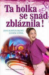 kniha Ta holka se snad zbláznila!, Erika 2011