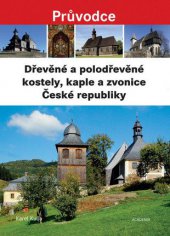 kniha Dřevěné a polodřevěné kostely, kaple a zvonice České republiky, Academia 2015