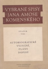 kniha Vybrané spisy Jana Amose Komenského. Sv. 8, - Autobiografická vyznání, plány a dopisy, Státní pedagogické nakladatelství 1975