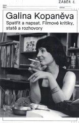 kniha Galina Kopaněva Spatřit a napsat. Filmové kritiky, statě a rozhovory, Národní filmový archiv 2018