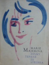 kniha Dívky tepané ze stříbra, Československý spisovatel 1964
