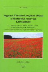 kniha Vegetace Chráněné krajinné oblasti a Biosférické rezervace Křivoklátsko. 2., - Společenstva skal, strání, sutí, primitivních půd, vřesovišť, termofilních lemů a synantropní vegetace, Academia 2001