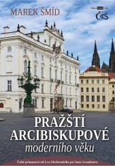 kniha Pražští arcibiskupové moderního věku Čeští primasové od Lva Skrbenského po Jana Graubnera, Čas 2022