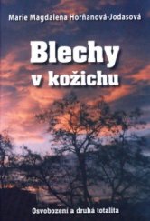 kniha Blechy v kožichu osvobození a druhá totalita, Epocha 2006