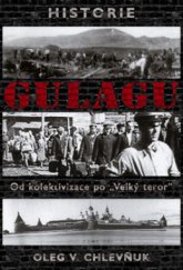 kniha Historie gulagu od kolektivizace do "velkého teroru", BB/art 2008